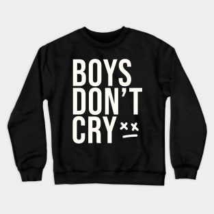 Boys don't cry Crewneck Sweatshirt